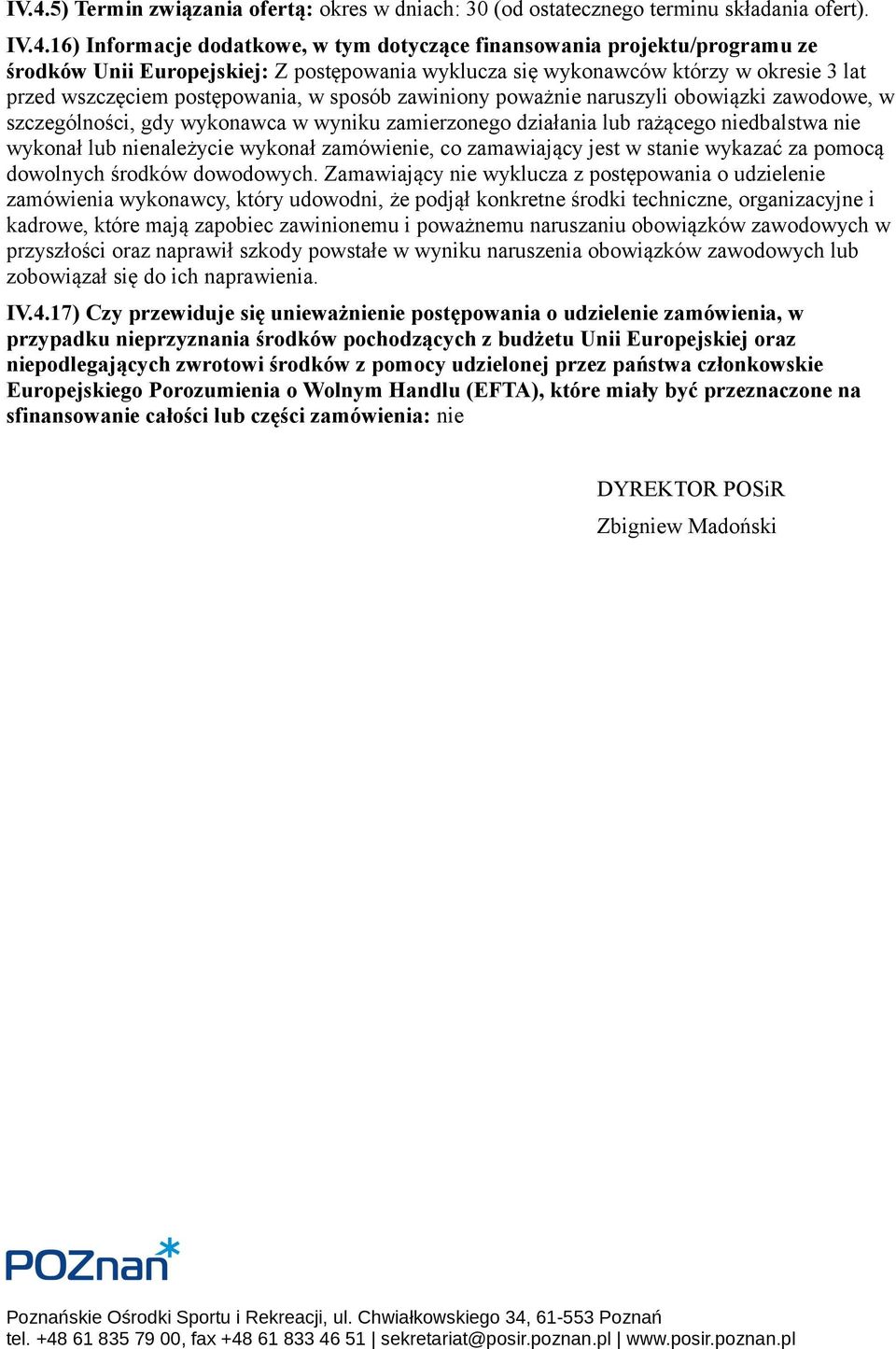 wyniku zamierzonego działania lub rażącego niedbalstwa nie wykonał lub nienależycie wykonał zamówienie, co zamawiający jest w stanie wykazać za pomocą dowolnych środków dowodowych.