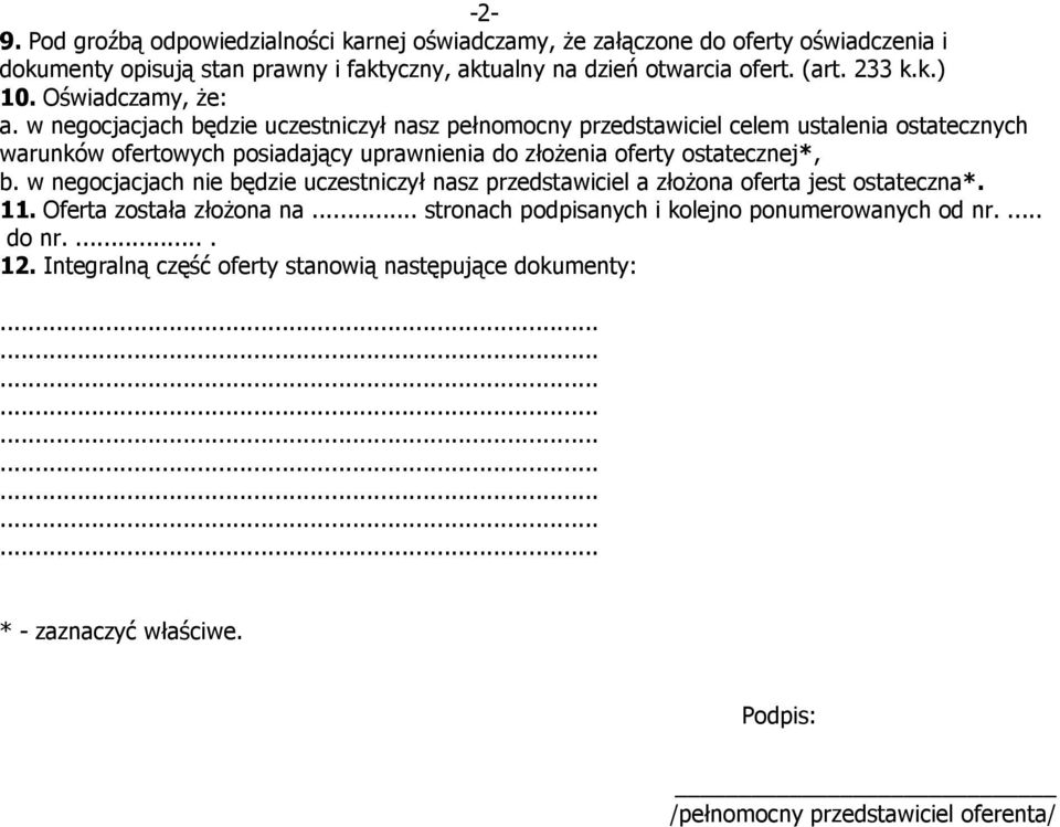 w negocjacjach będzie uczestniczył nasz pełnomocny przedstawiciel celem ustalenia ostatecznych warunków ofertowych posiadający uprawnienia do złoŝenia oferty ostatecznej*, b.