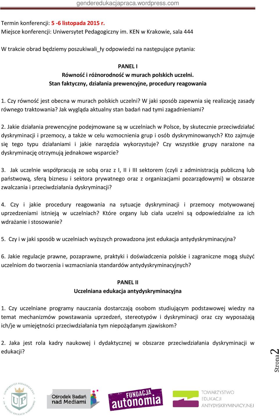 Stan faktyczny, działania prewencyjne, procedury reagowania 1. Czy równość jest obecna w murach polskich uczelni? W jaki sposób zapewnia się realizację zasady równego traktowania?