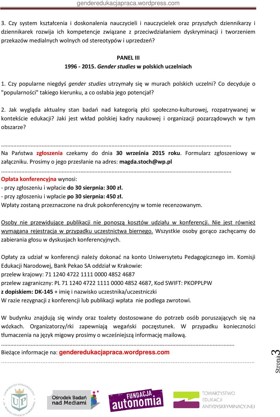 Co decyduje o "popularności" takiego kierunku, a co osłabia jego potencjał? 2. Jak wygląda aktualny stan badań nad kategorią płci społeczno-kulturowej, rozpatrywanej w kontekście edukacji?