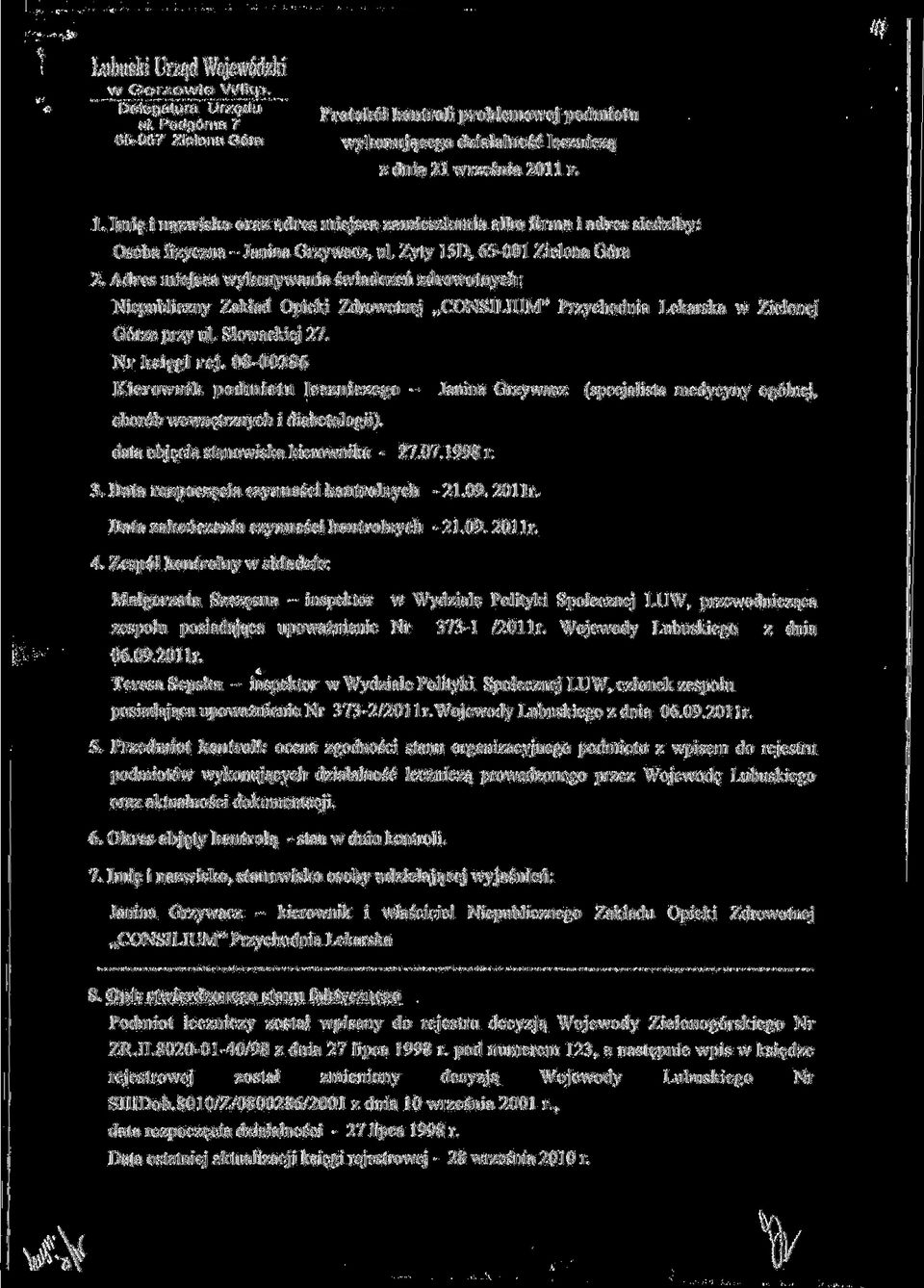 Adres miejsca wykonywania swiadczen zdrowotnych: Niepubliczny Zaklad Opieki Zdrowotnej,,CONSILlUM" Przychodnia Lekarska w Zielonej G6rze przy ul. Slowackiej 27. Nrksi^gi rej.