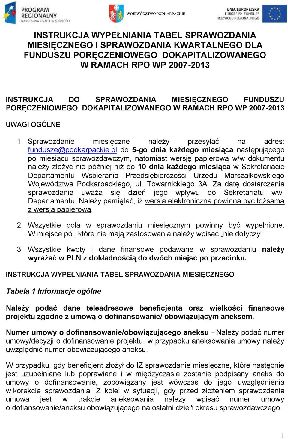 pl do 5-go dnia każdego miesiąca następującego po miesiącu sprawozdawczym, natomiast wersję papierową w/w dokumentu należy złożyć nie później niż do 10 dnia każdego miesiąca w Sekretariacie