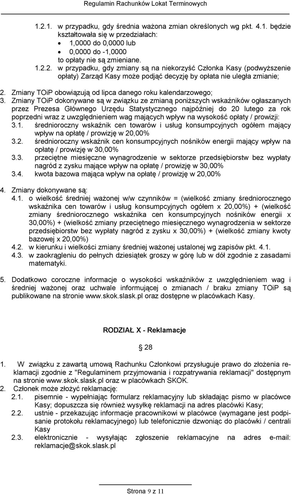 Zmiany TOiP dokonywane są w związku ze zmianą poniższych wskaźników ogłaszanych przez Prezesa Głównego Urzędu Statystycznego najpóźniej do 20 lutego za rok poprzedni wraz z uwzględnieniem wag