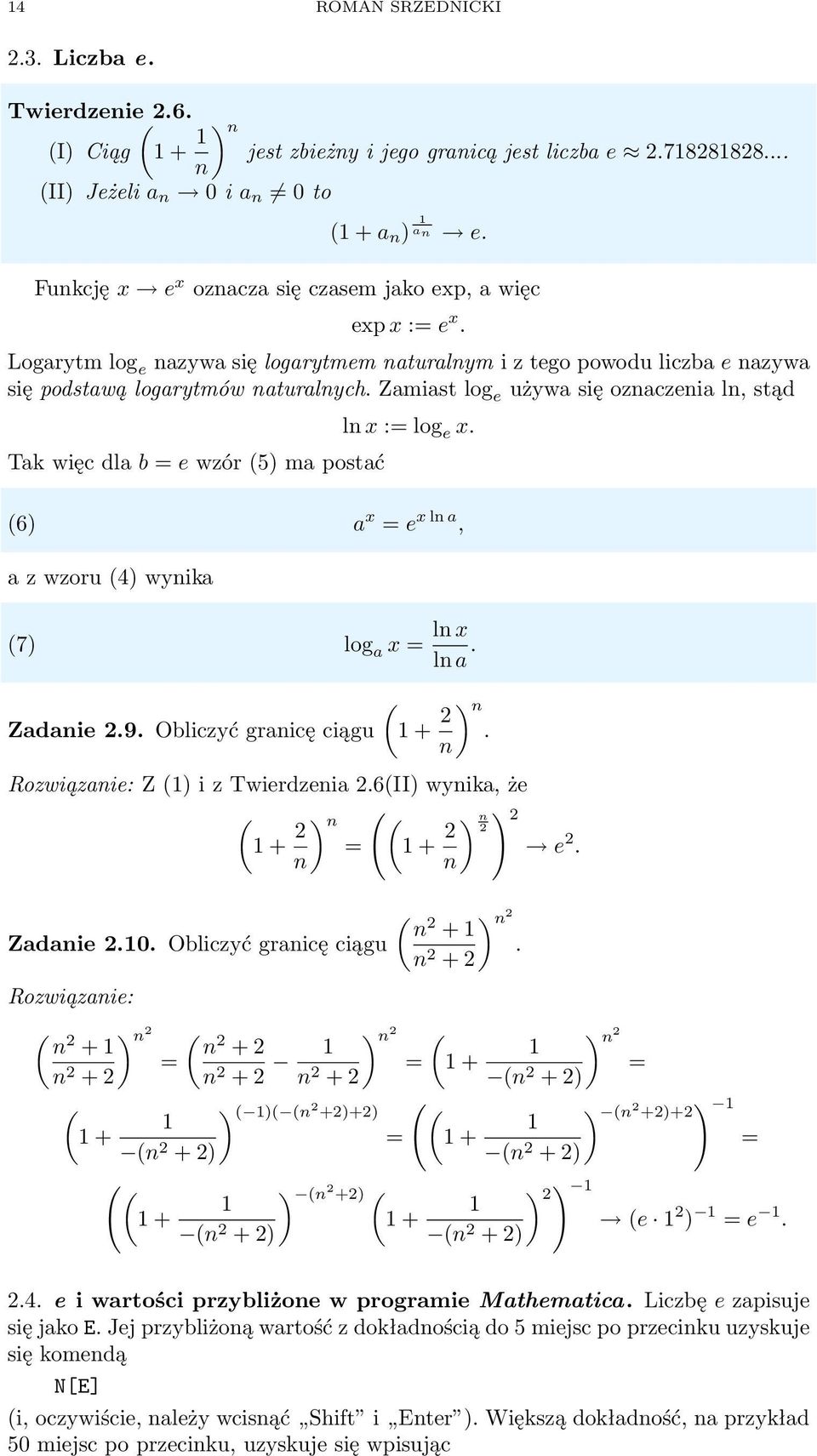 Zmist log e używ się oznczeni ln, stąd Tk więc dl b = e wzór (5) m postć ln x := log e x. (6) x = e x ln, z wzoru (4) wynik (7) log x = ln x ln. Zdnie.9. Obliczyć grnicę ciągu ( + n) n.