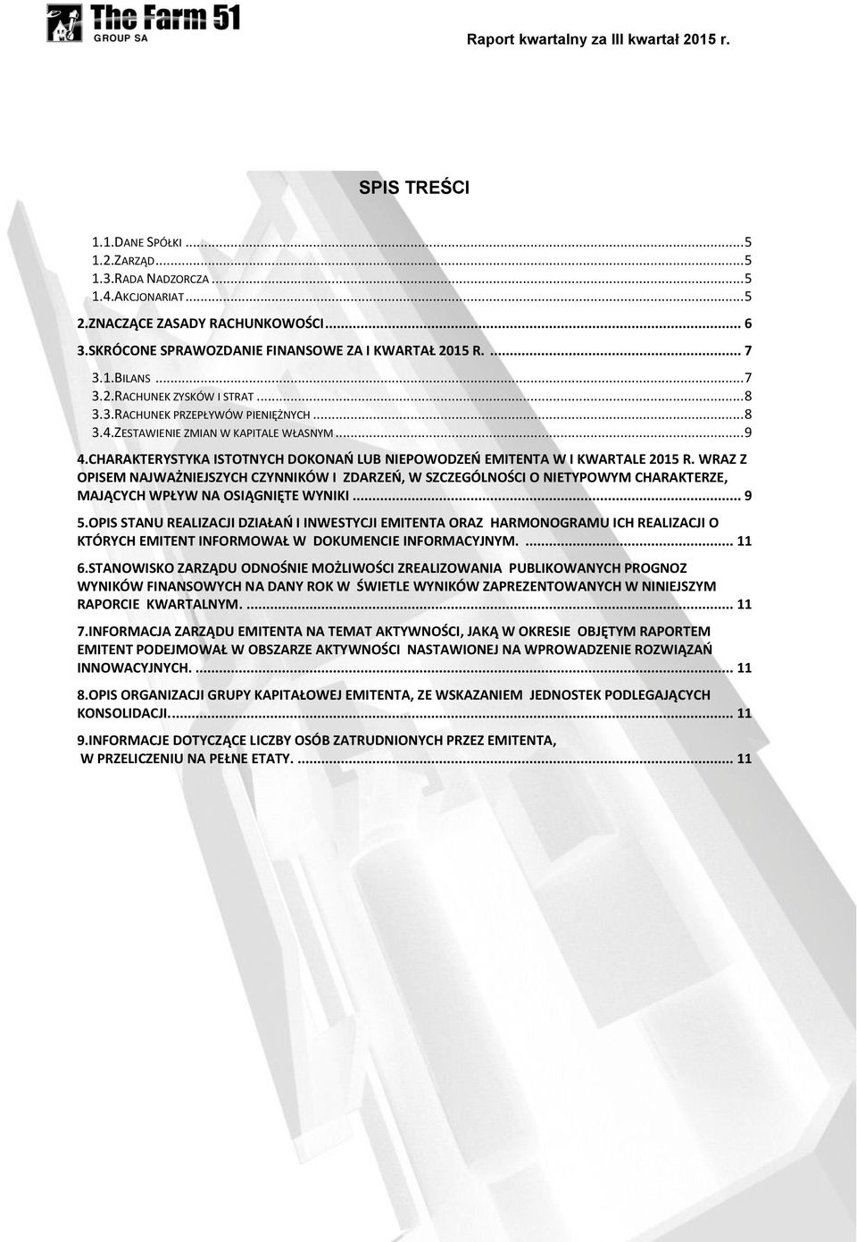CHARAKTERYSTYKA ISTOTNYCH DOKONAŃ LUB NIEPOWODZEŃ EMITENTA W I KWARTALE 2015 R.