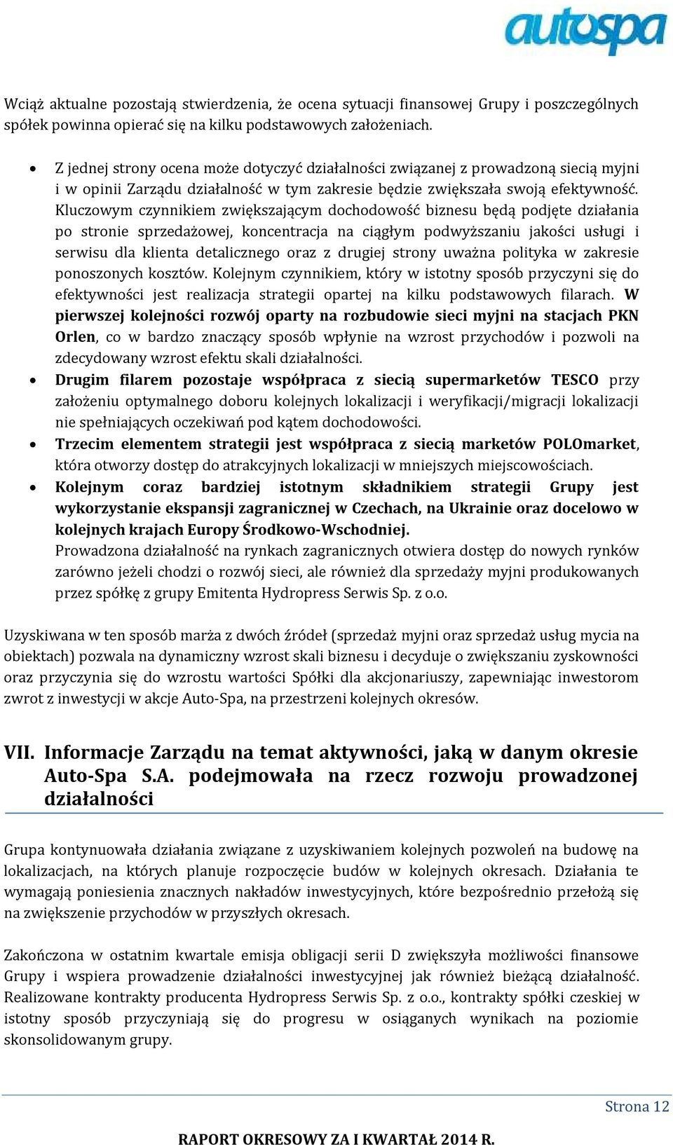 Kluczowym czynnikiem zwiększającym dochodowość biznesu będą podjęte działania po stronie sprzedażowej, koncentracja na ciągłym podwyższaniu jakości usługi i serwisu dla klienta detalicznego oraz z