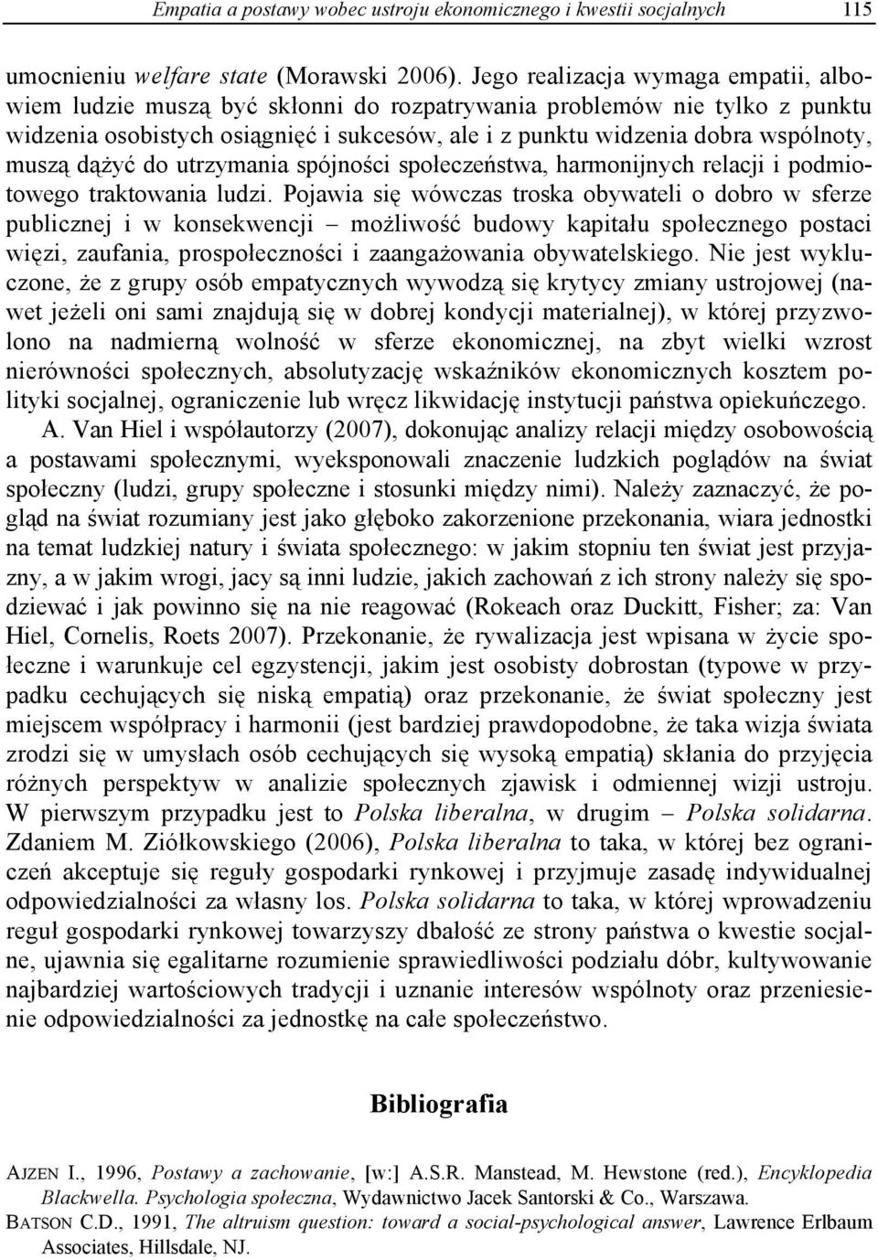 muszą dążyć do utrzymania spójności społeczeństwa, harmonijnych relacji i podmiotowego traktowania ludzi.