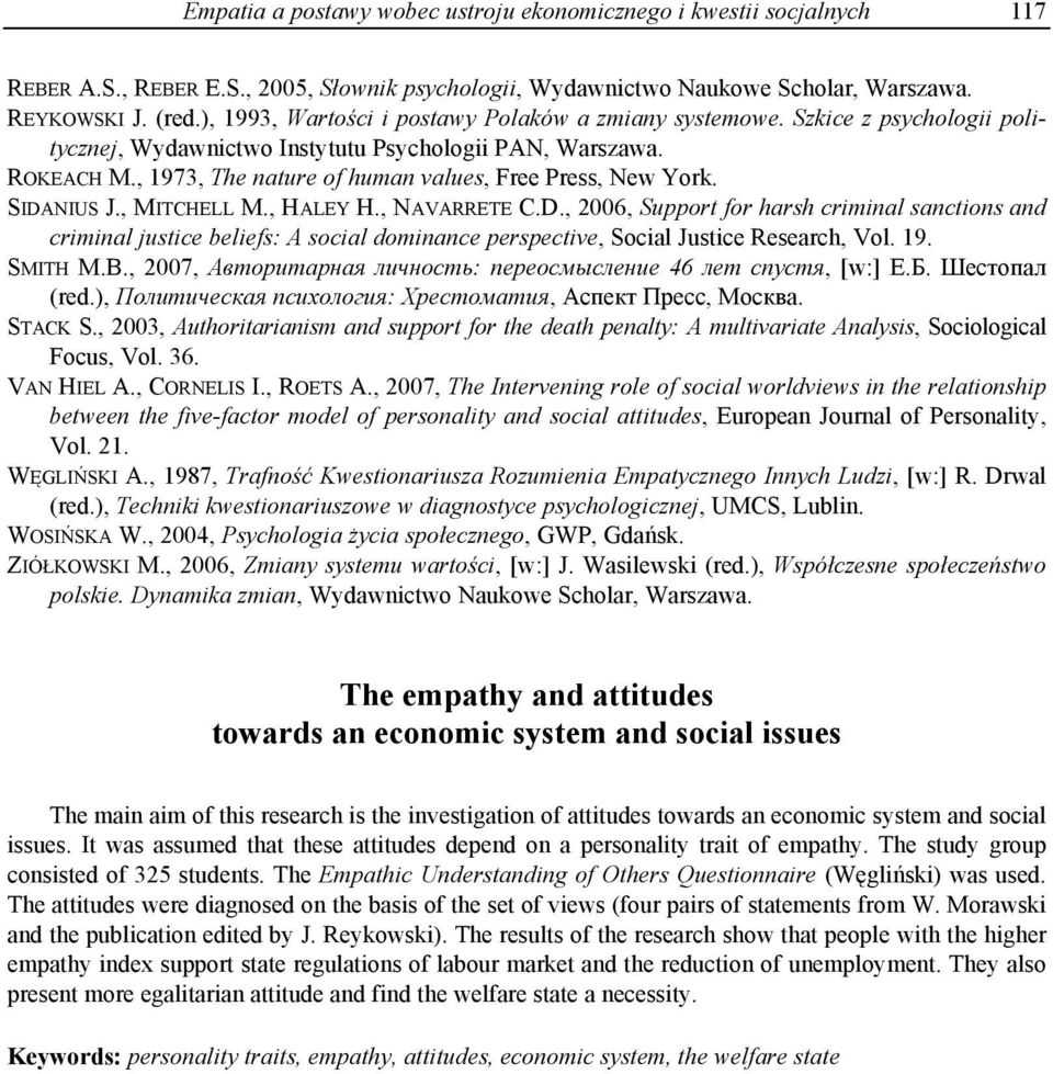 , 1973, The nature of human values, Free Press, New York. SIDANIUS J., MITCHELL M., HALEY H., NAVARRETE C.D., 2006, Support for harsh criminal sanctions and criminal justice beliefs: A social dominance perspective, Social Justice Research, Vol.