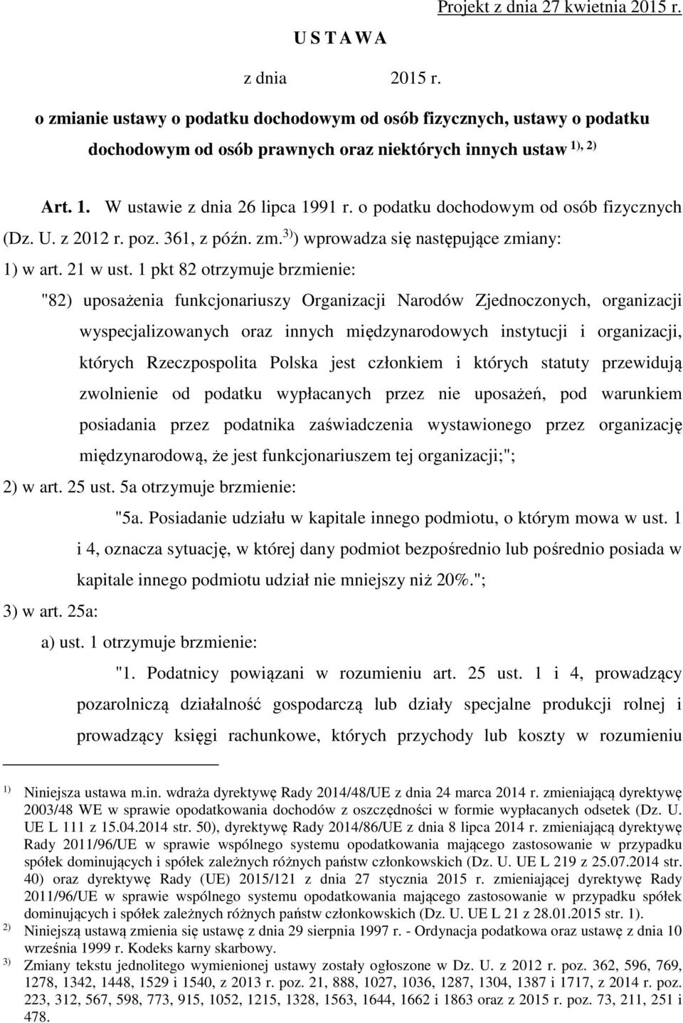 o podatku dochodowym od osób fizycznych (Dz. U. z 2012 r. poz. 361, z późn. zm. 3) ) wprowadza się następujące zmiany: 1) w art. 21 w ust.