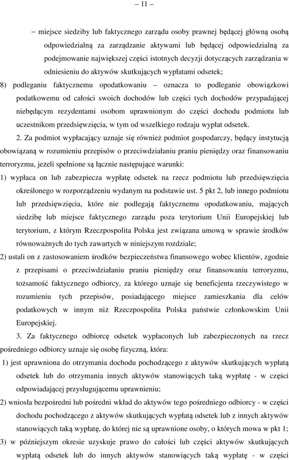 części tych dochodów przypadającej niebędącym rezydentami osobom uprawnionym do części dochodu podmiotu lub uczestnikom przedsięwzięcia, w tym od wszelkiego rodzaju wypłat odsetek. 2.