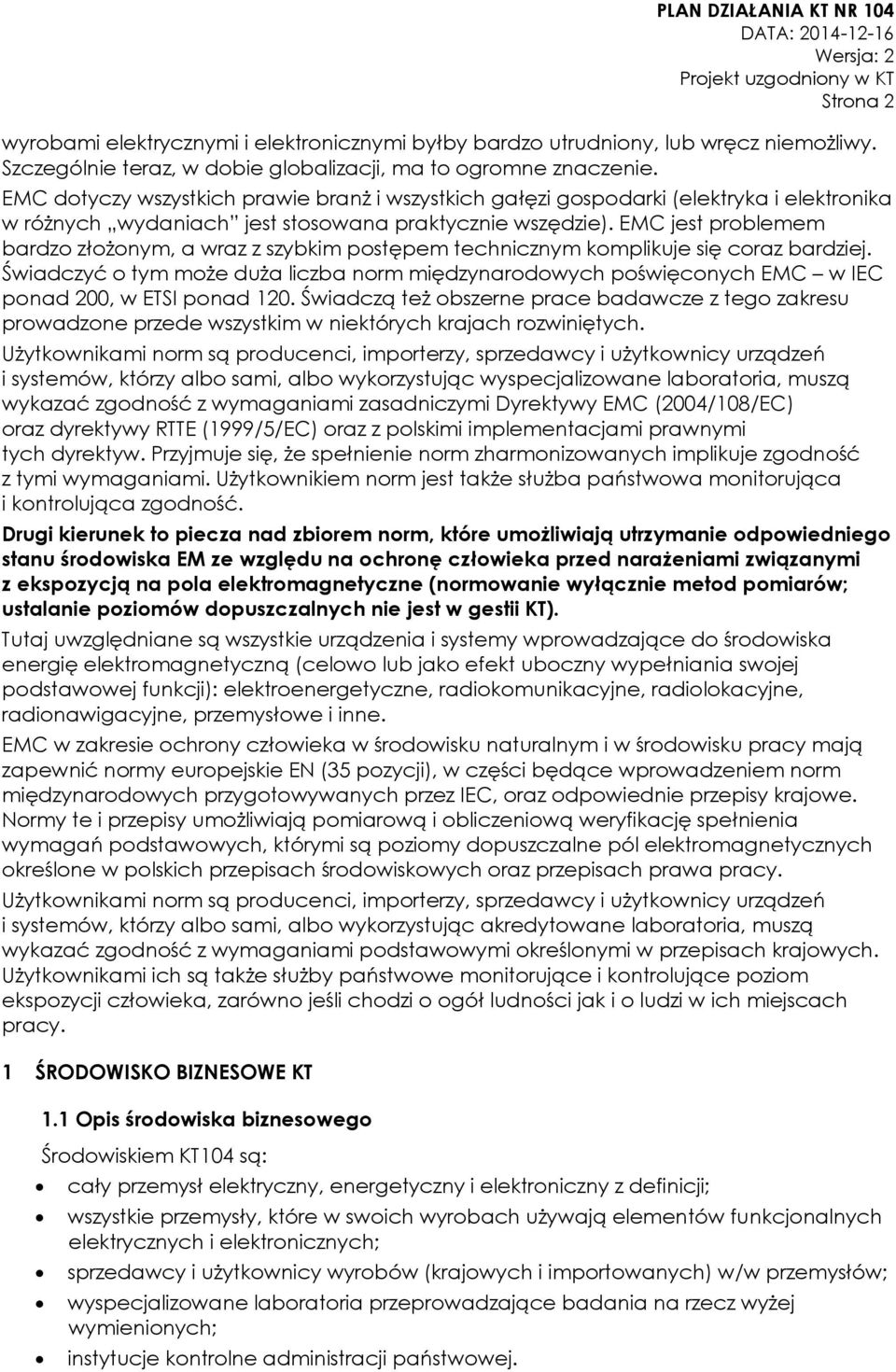 EMC jest problemem bardzo złożonym, a wraz z szybkim postępem technicznym komplikuje się coraz bardziej.