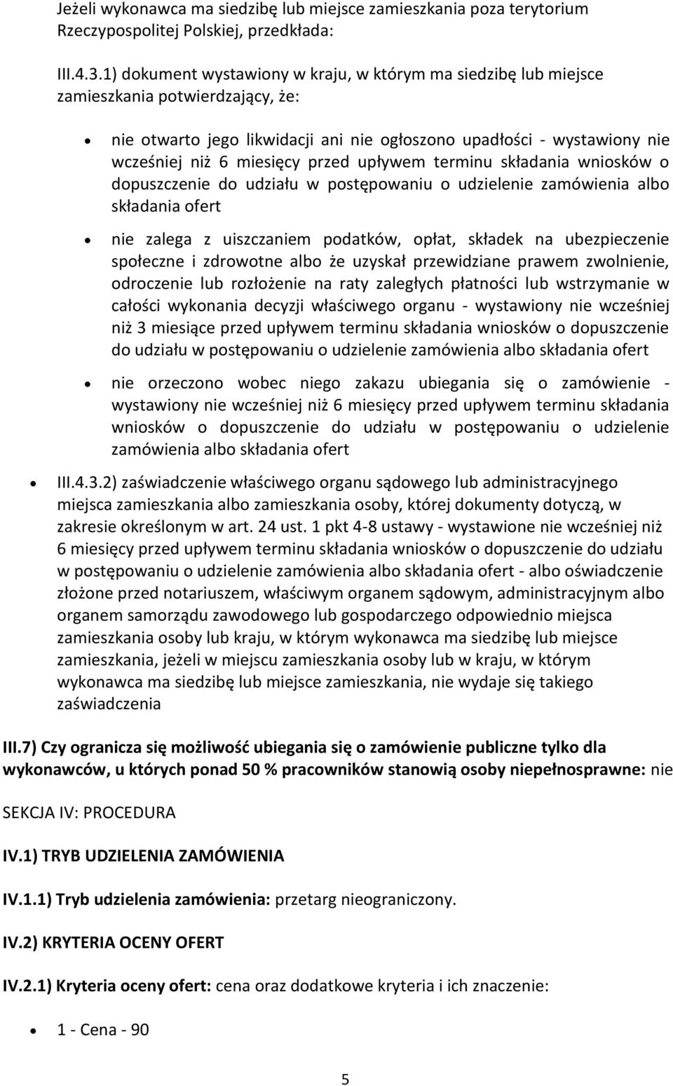 przed upływem terminu składania wniosków o dopuszczenie do udziału w postępowaniu o udzielenie zamówienia albo składania ofert nie zalega z uiszczaniem podatków, opłat, składek na ubezpieczenie
