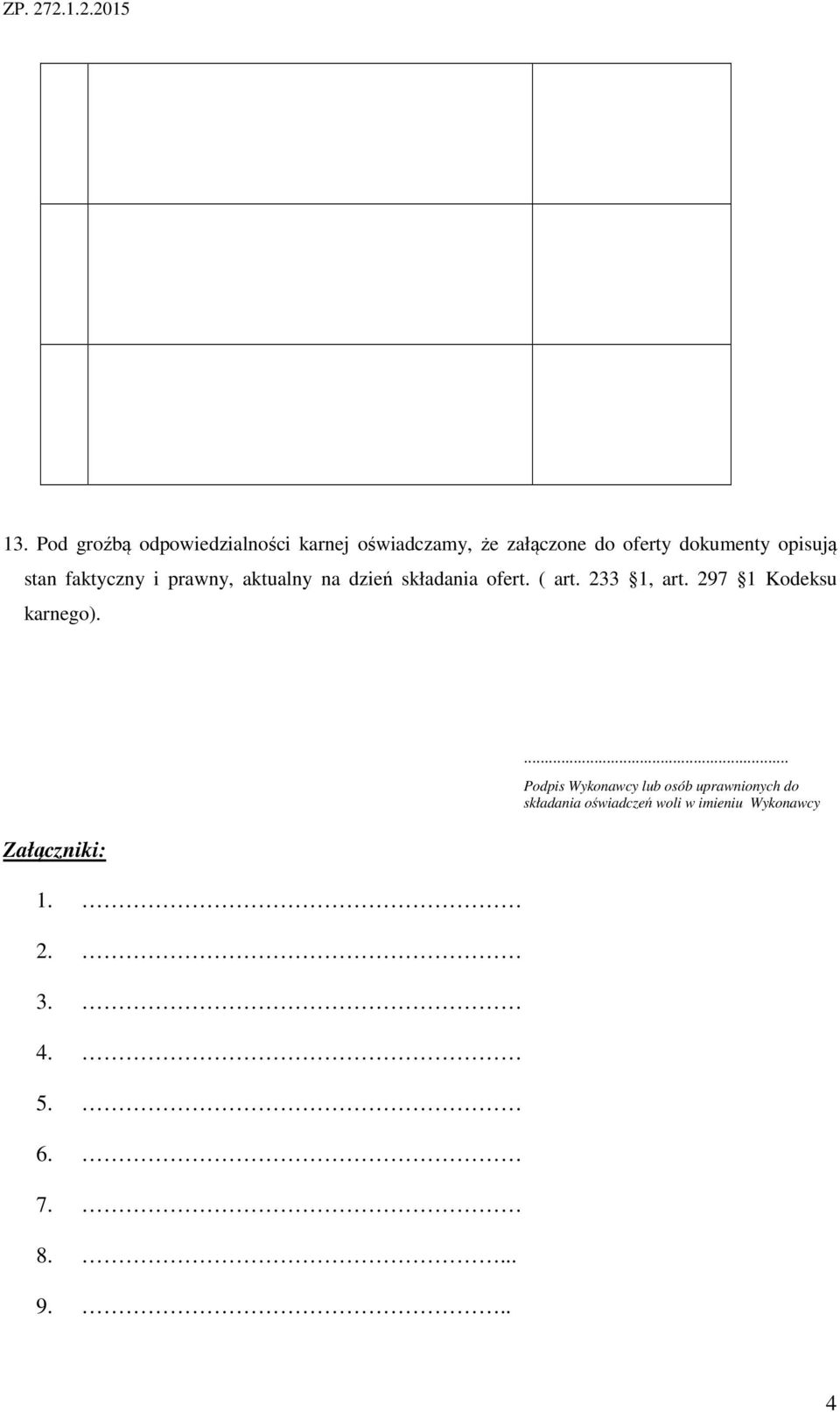 233 1, art. 297 1 Kodeksu karnego). Załączniki: 1. 2. 3. 4. 5. 6. 7. 8.... 9.