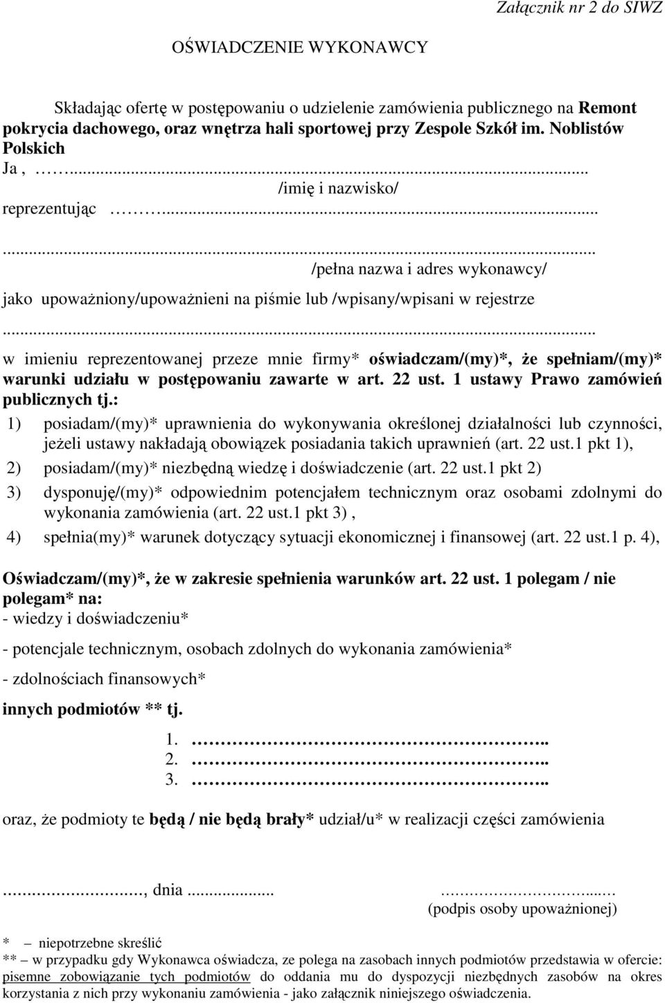 .. w imieniu reprezentowanej przeze mnie firmy* oświadczam/(my)*, Ŝe spełniam/(my)* warunki udziału w postępowaniu zawarte w art. 22 ust. 1 ustawy Prawo zamówień publicznych tj.