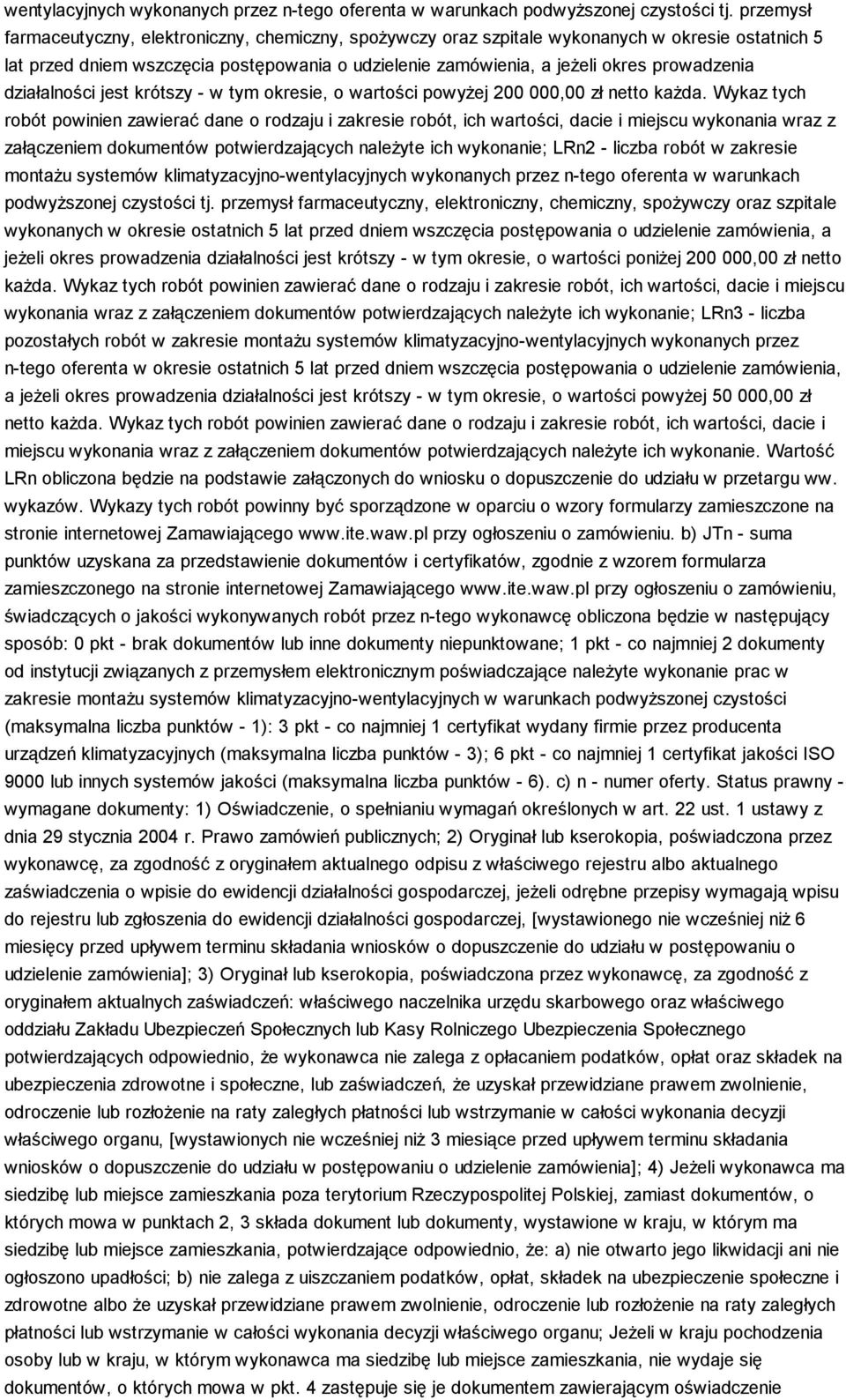 Wykaz tych załączeniem dokumentów potwierdzających naleŝyte ich wykonanie; LRn2 - liczba robót w zakresie montaŝu systemów klimatyzacyjno- przemysł farmaceutyczny, elektroniczny, chemiczny, spoŝywczy