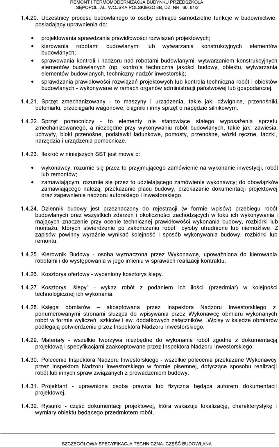 budowlanymi lub wytwarzania konstrukcyjnych elementów budowlanych; sprawowania kontroli i nadzoru nad robotami budowlanymi, wytwarzaniem konstrukcyjnych elementów budowlanych (np.