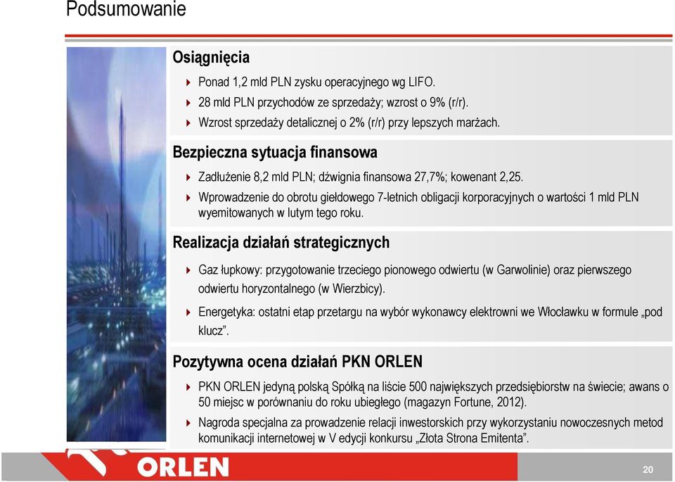 Wprowadzenie do obrotu giełdowego 7-letnich obligacji korporacyjnych o wartości 1 mld PLN wyemitowanych w lutym tego roku.