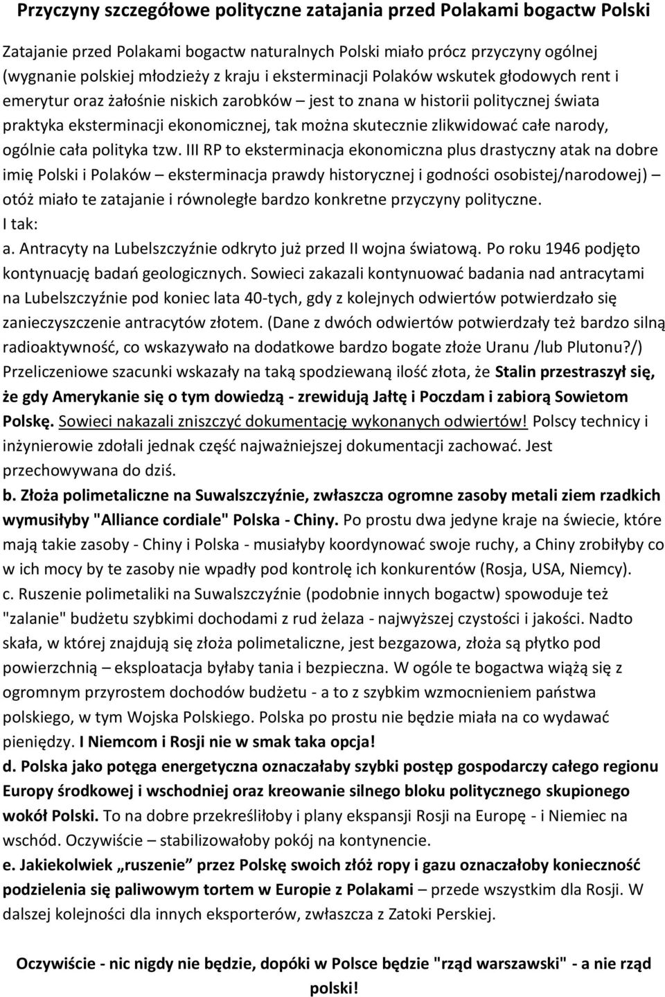 zlikwidować całe narody, ogólnie cała polityka tzw.