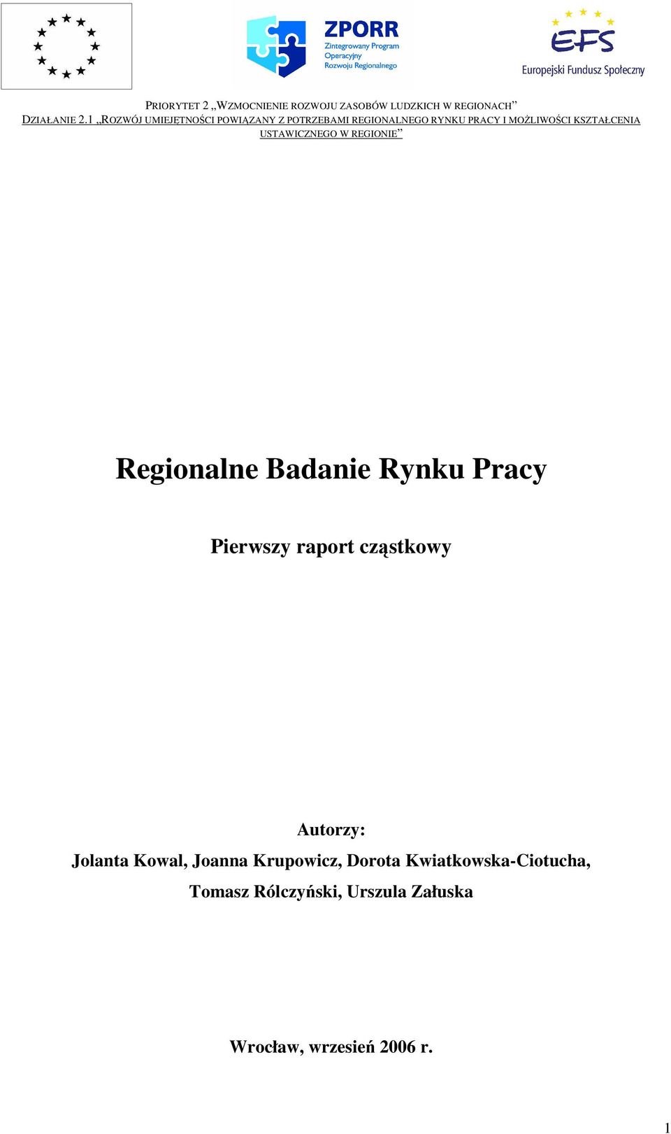 USTAWICZNEGO W REGIONIE Regionalne Badanie Rynku Pracy Pierwszy raport cząstkowy Autorzy: