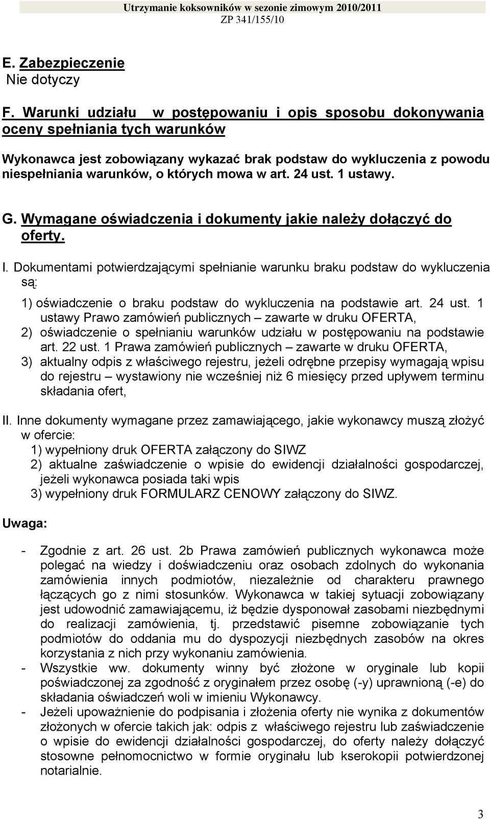 w art. 24 ust. 1 ustawy. G. Wymagane oświadczenia i dokumenty jakie należy dołączyć do oferty. I.