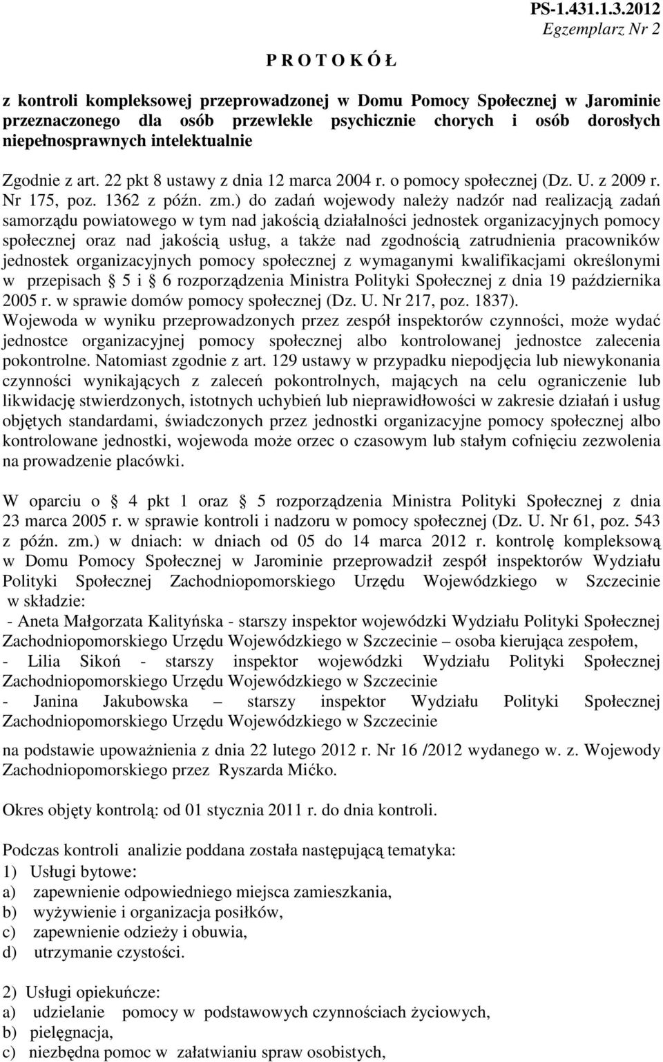 niepełnosprawnych intelektualnie Zgodnie z art. 22 pkt 8 ustawy z dnia 12 marca 2004 r. o pomocy społecznej (Dz. U. z 2009 r. Nr 175, poz. 1362 z późn. zm.