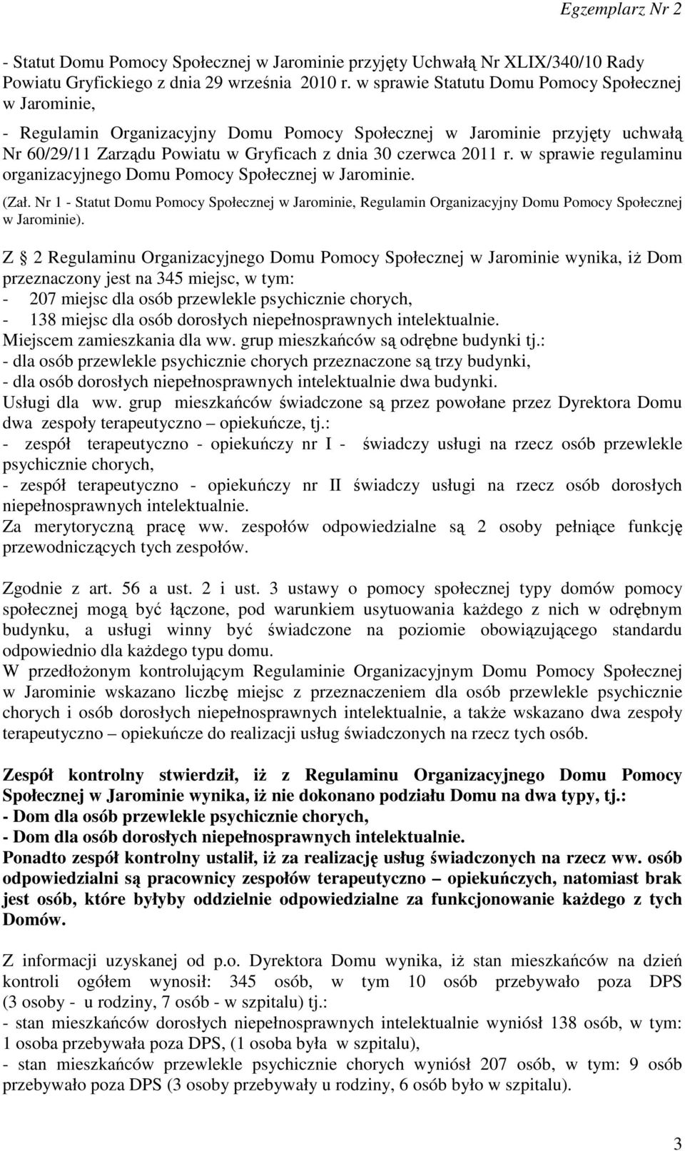 w sprawie regulaminu organizacyjnego Domu Pomocy Społecznej w Jarominie. (Zał. Nr 1 - Statut Domu Pomocy Społecznej w Jarominie, Regulamin Organizacyjny Domu Pomocy Społecznej w Jarominie).