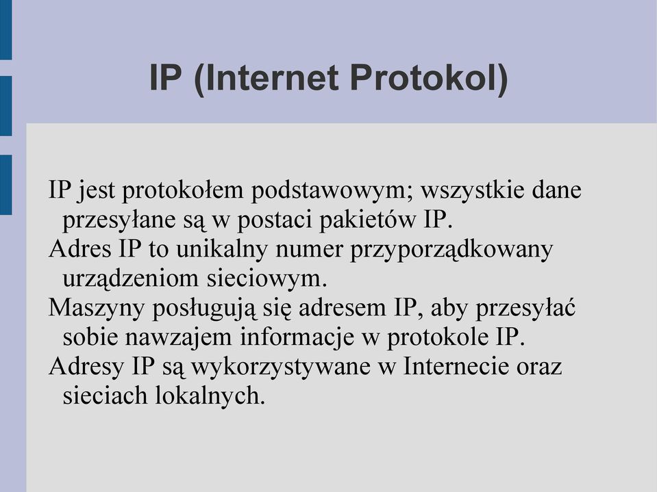 Adres IP to unikalny numer przyporządkowany urządzeniom sieciowym.