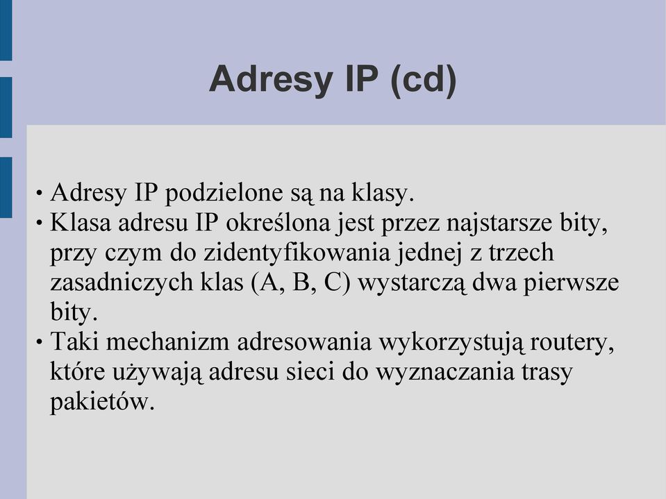 zidentyfikowania jednej z trzech zasadniczych klas (A, B, C) wystarczą dwa