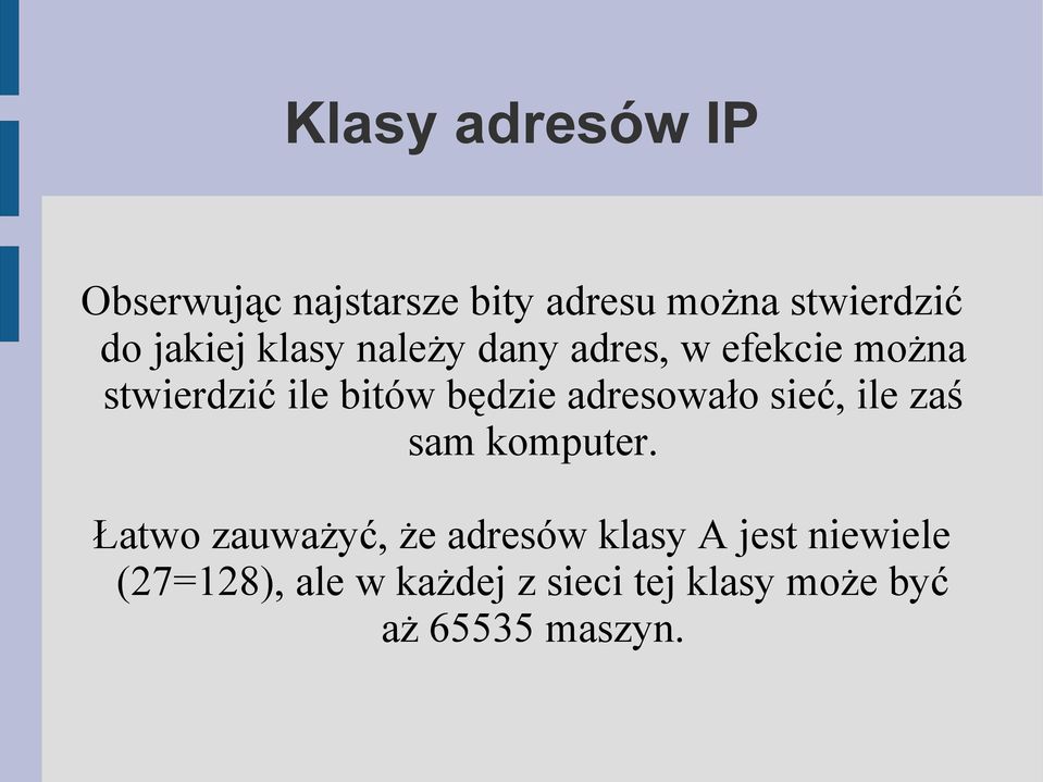 adresowało sieć, ile zaś sam komputer.