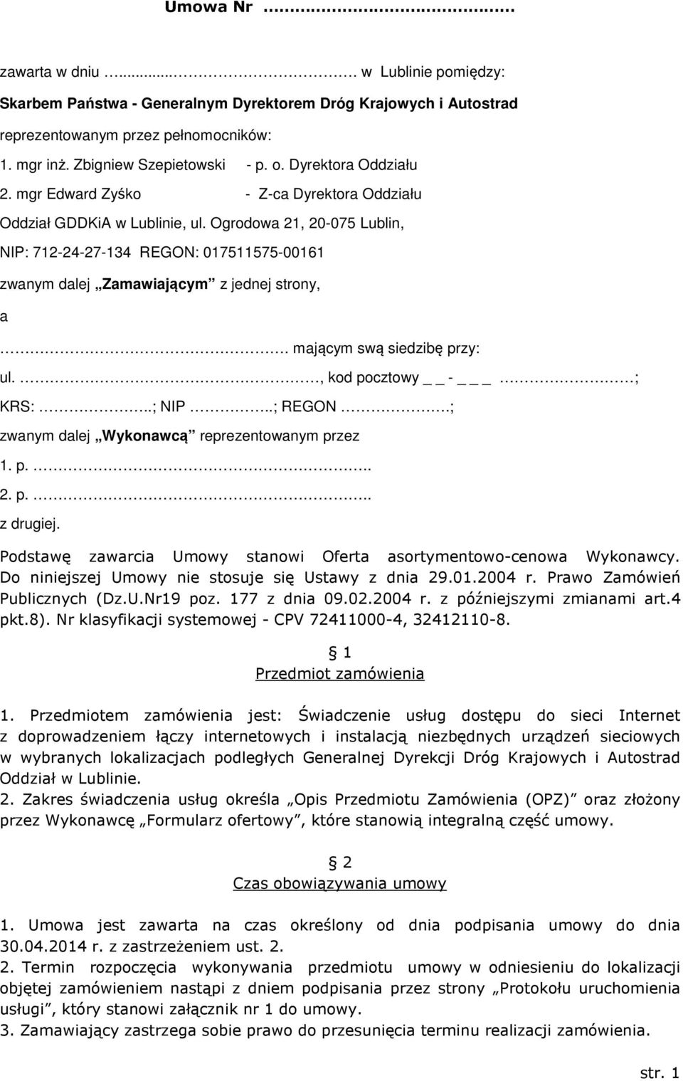 Ogrodowa 21, 20-075 Lublin, NIP: 712-24-27-134 REGON: 017511575-00161 zwanym dalej Zamawiającym z jednej strony, a. mającym swą siedzibę przy: ul., kod pocztowy - _ ; KRS:..; NIP..; REGON.