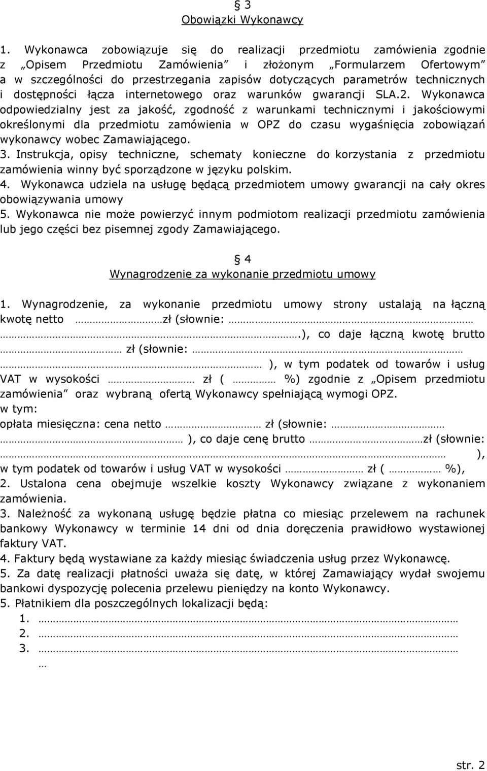 parametrów technicznych i dostępności łącza internetowego oraz warunków gwarancji SLA.2.