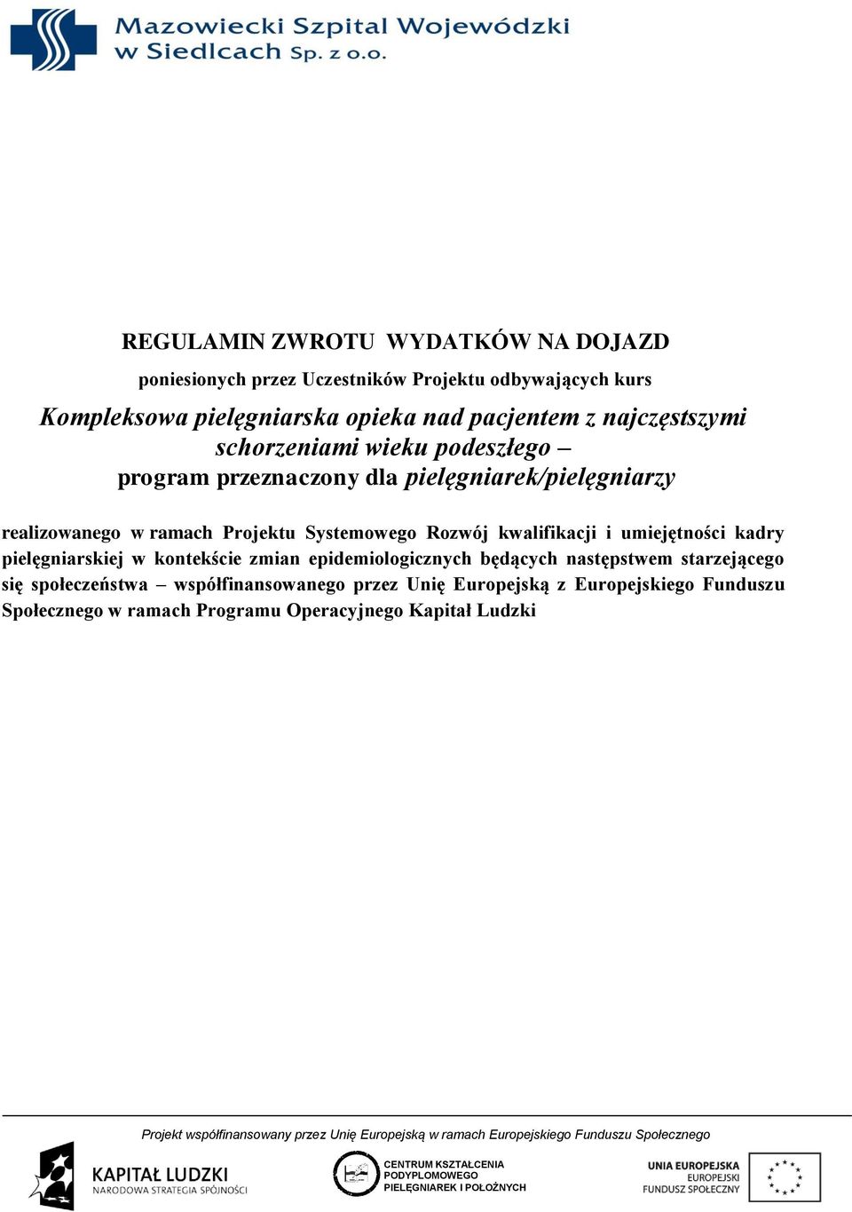 Projektu Systemowego Rozwój kwalifikacji i umiejętności kadry pielęgniarskiej w kontekście zmian epidemiologicznych będących następstwem