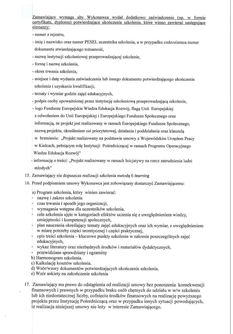 zaiwiadczenia lub innego dokumentu potwierdzajqcego ukoriczenie szkolenia i uzyskanie kwalifikacji, - tematy i wlmiar godzin zajge edukacyjnych, - podpis osoby upo\'r'aznionej przez inst 'tucjg