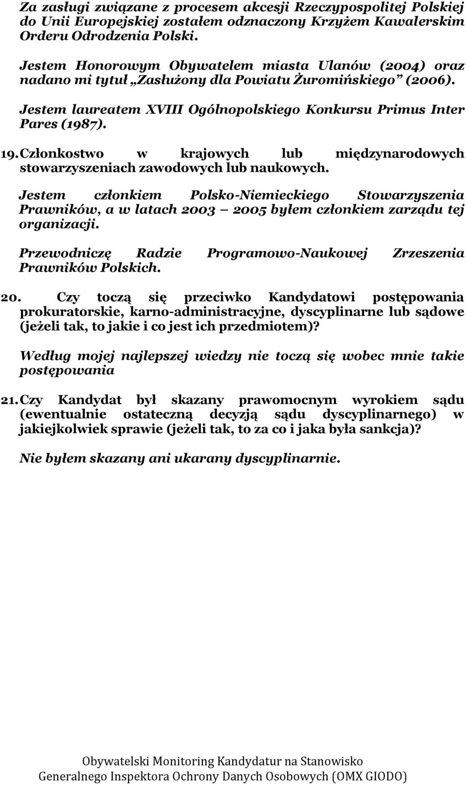 Członkostwo w krajowych lub międzynarodowych stowarzyszeniach zawodowych lub naukowych.
