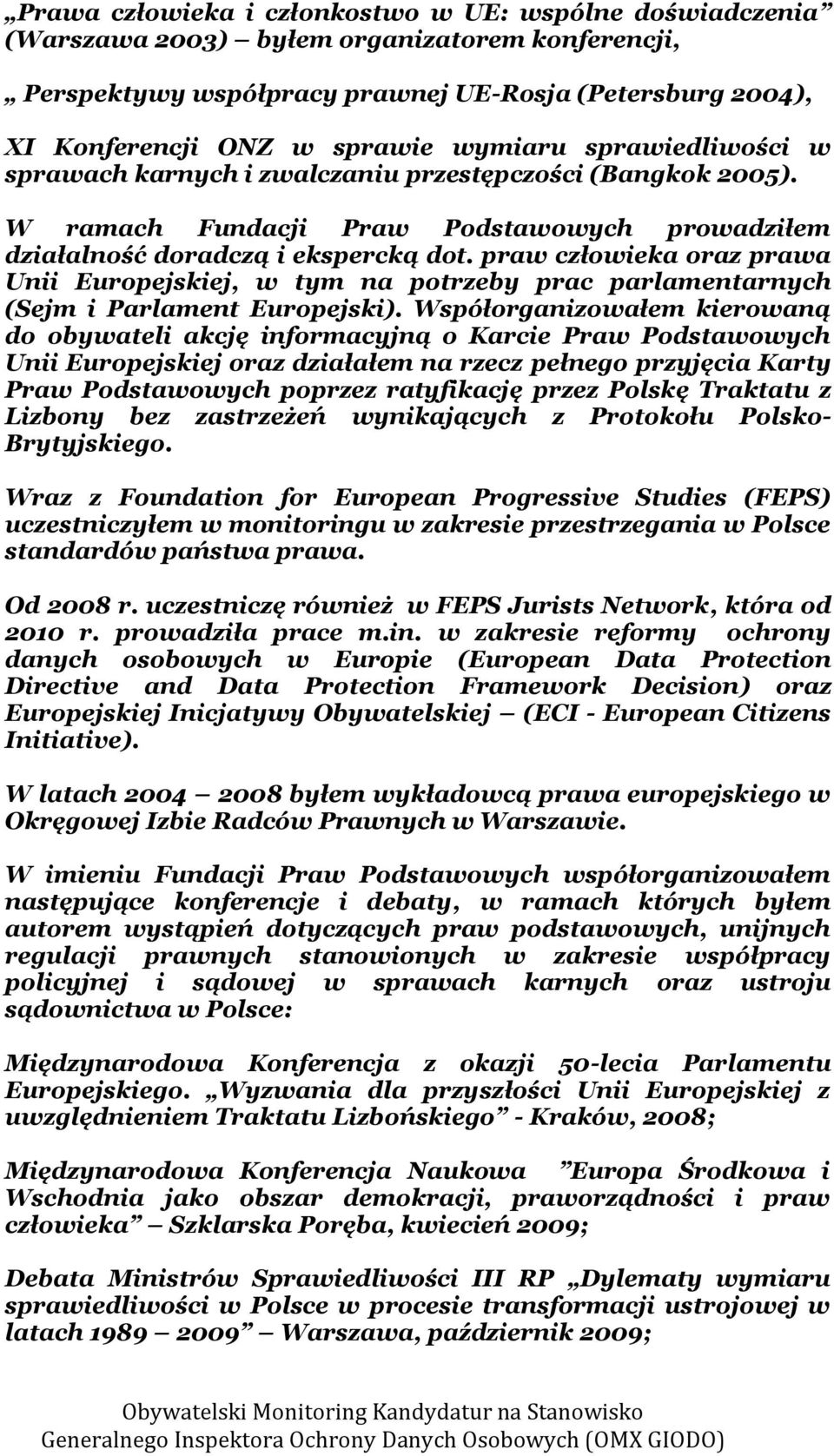 praw człowieka oraz prawa Unii Europejskiej, w tym na potrzeby prac parlamentarnych (Sejm i Parlament Europejski).