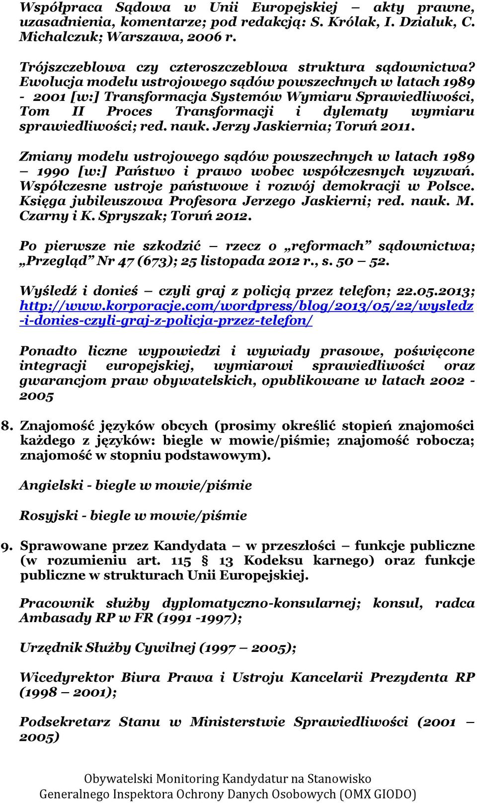 Ewolucja modelu ustrojowego sądów powszechnych w latach 1989-2001 [w:] Transformacja Systemów Wymiaru Sprawiedliwości, Tom II Proces Transformacji i dylematy wymiaru sprawiedliwości; red. nauk.