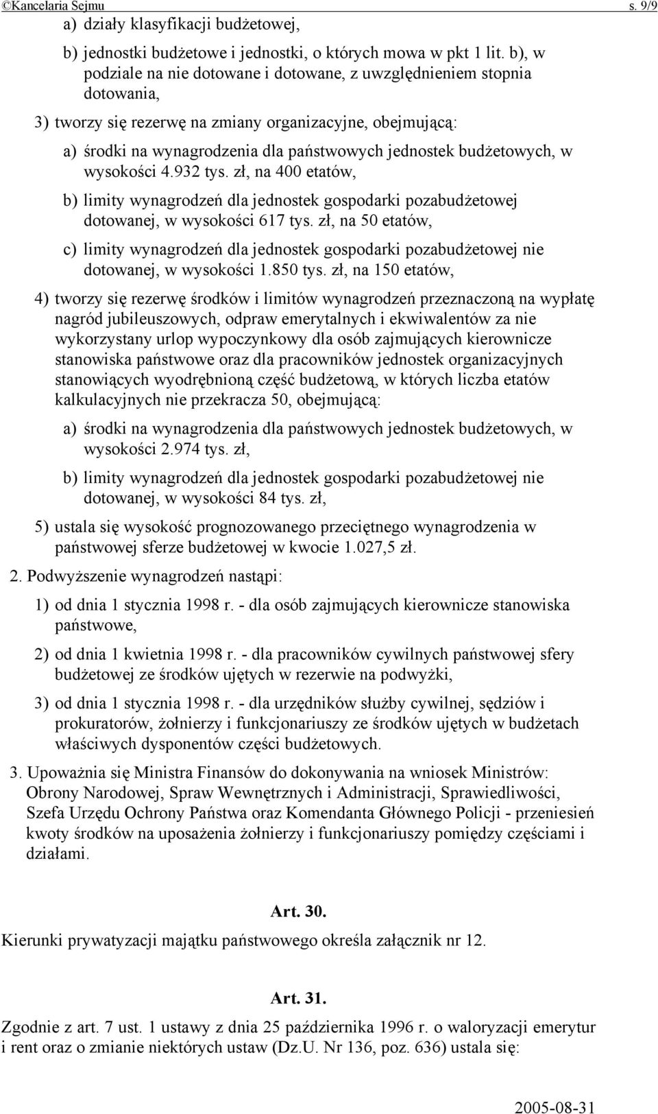 budżetowych, w wysokości 4.932 tys. zł, na 400 etatów, b) limity wynagrodzeń dla jednostek gospodarki pozabudżetowej dotowanej, w wysokości 617 tys.