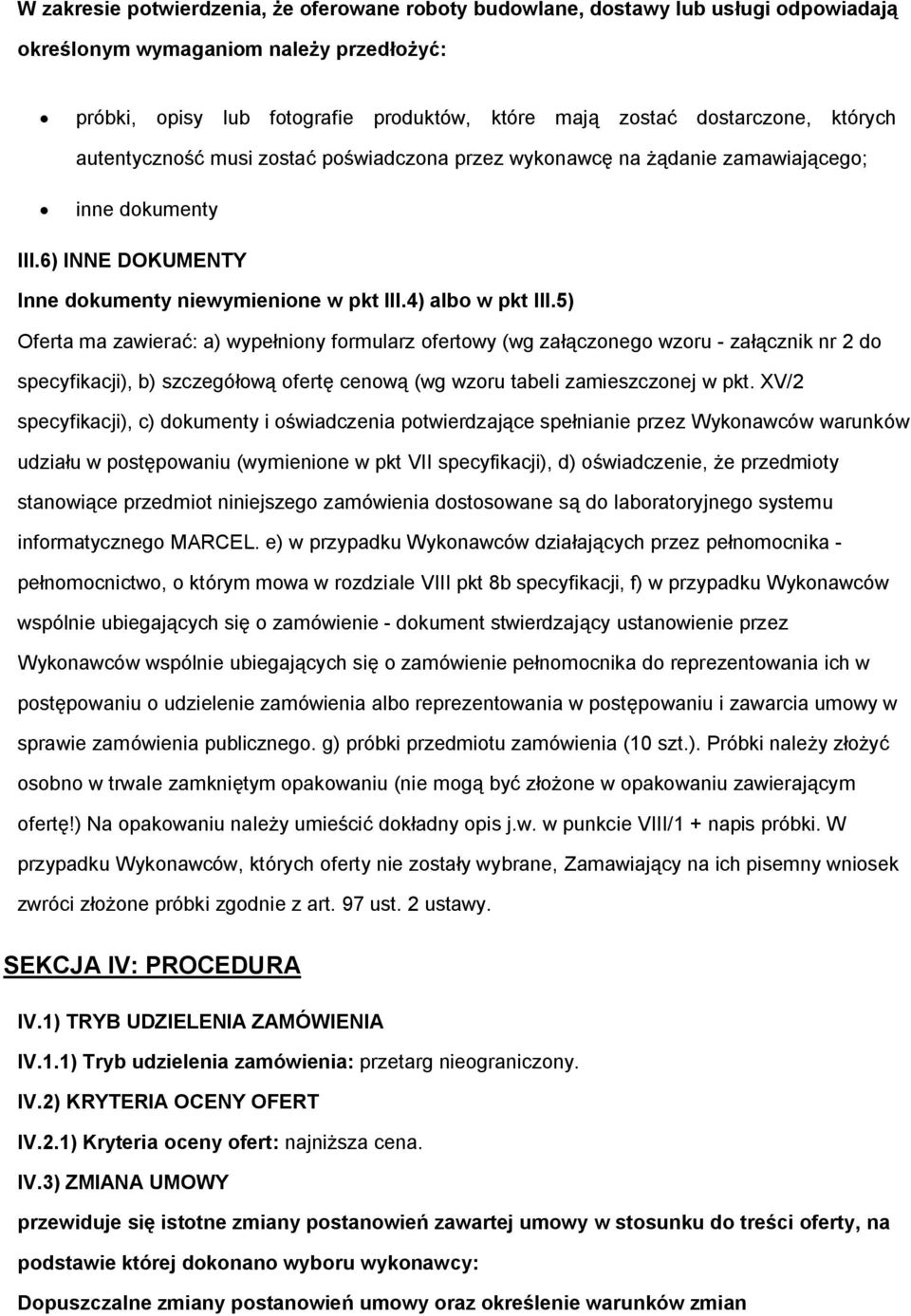 5) Oferta ma zawierać: a) wypełniny frmularz fertwy (wg załączneg wzru - załącznik nr 2 d specyfikacji), b) szczegółwą fertę cenwą (wg wzru tabeli zamieszcznej w pkt.