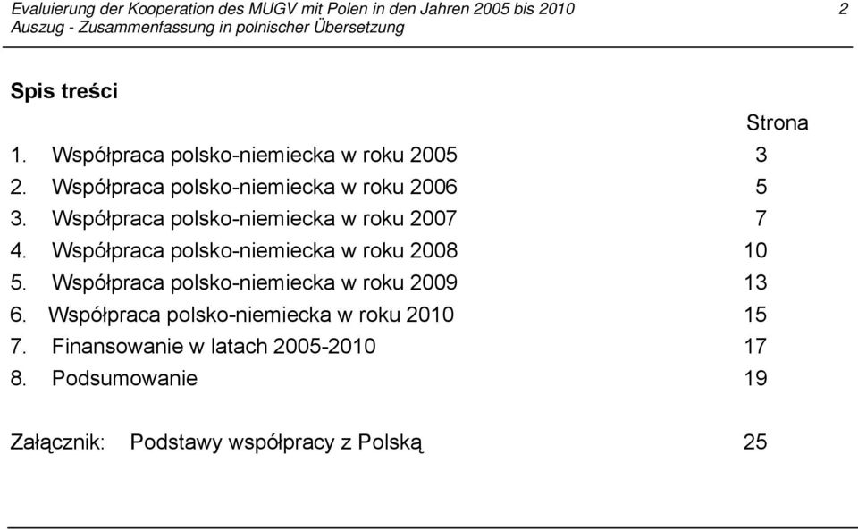 Współpraca polsko-niemiecka w roku 2008 10 5. Współpraca polsko-niemiecka w roku 2009 13 6.