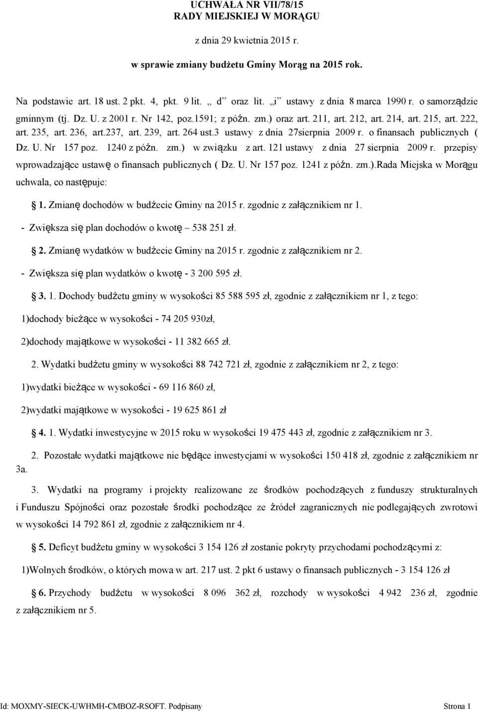 239, art. 264 ust.3 ustawy z dnia 27sierpnia 2009 r. o finansach publicznych ( Dz. U. Nr 157 poz. 1240 z późn. zm.) w związku z art. 121 ustawy z dnia 27 sierpnia 2009 r.