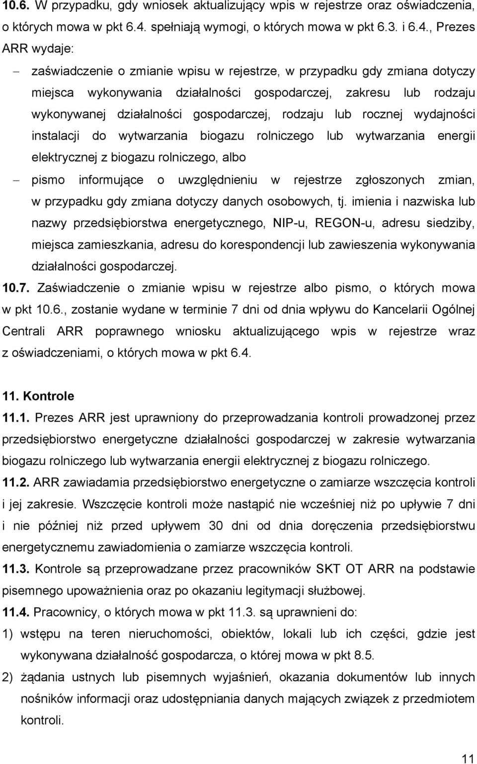 , Prezes ARR wydaje: zaświadczenie o zmianie wpisu w rejestrze, w przypadku gdy zmiana dotyczy miejsca wykonywania działalności gospodarczej, zakresu lub rodzaju wykonywanej działalności