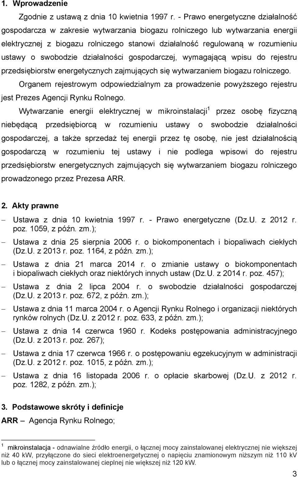 swobodzie działalności gospodarczej, wymagającą wpisu do rejestru przedsiębiorstw energetycznych zajmujących się wytwarzaniem biogazu rolniczego.