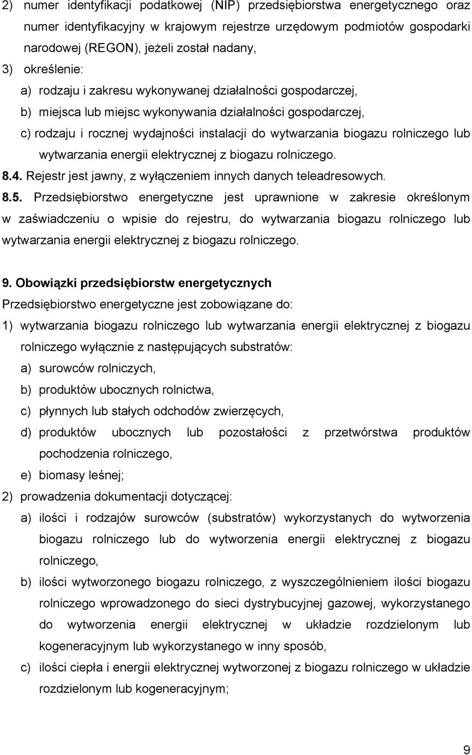 rolniczego lub wytwarzania energii elektrycznej z biogazu rolniczego. 8.4. Rejestr jest jawny, z wyłączeniem innych danych teleadresowych. 8.5.