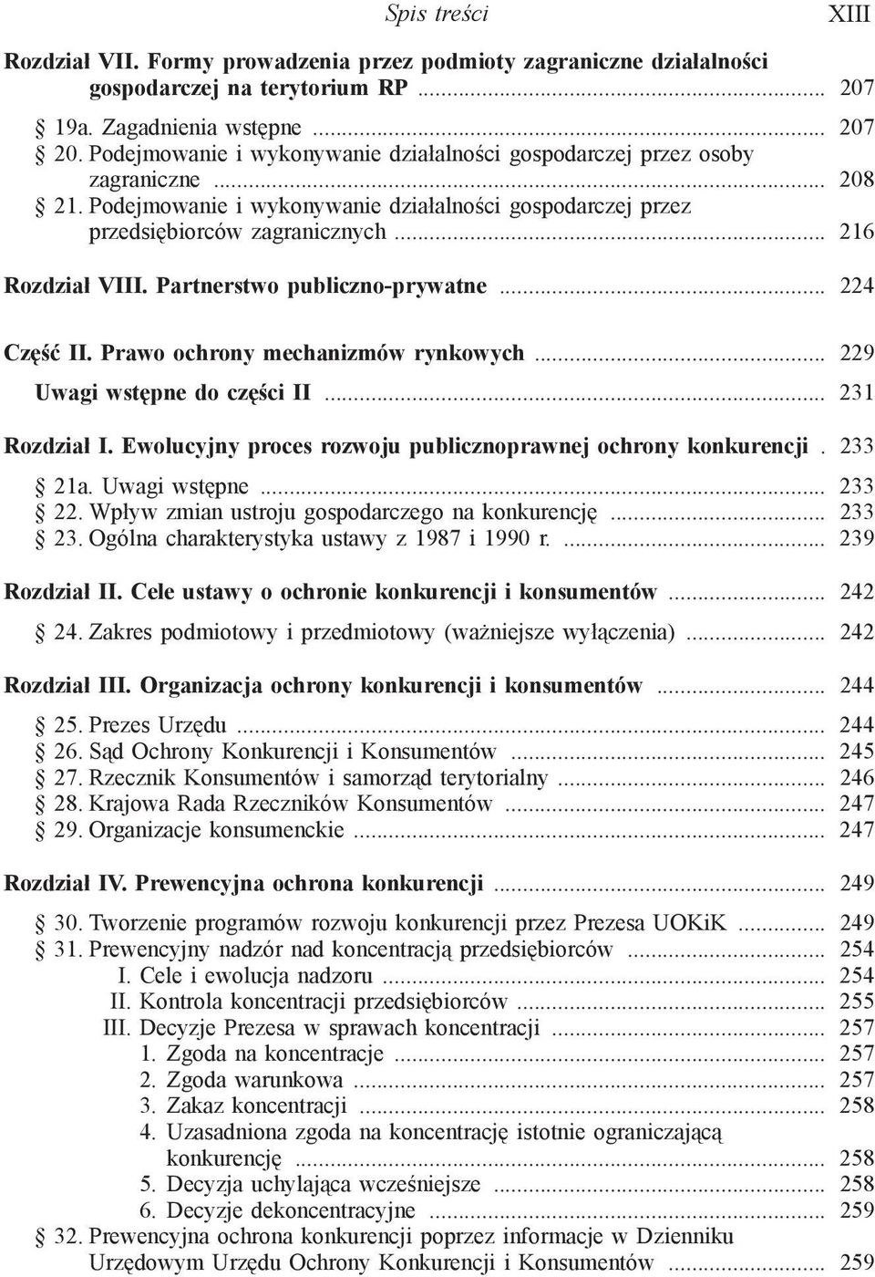 Partnerstwo publiczno-prywatne... 224 Część II. Prawo ochrony mechanizmów rynkowych... 229 Uwagi wstępne do części II... 231 Rozdział I. Ewolucyjny proces rozwoju publicznoprawnej ochrony konkurencji.