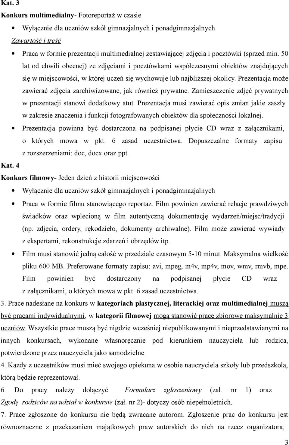 Prezentacja może zawierać zdjęcia zarchiwizowane, jak również prywatne. Zamieszczenie zdjęć prywatnych w prezentacji stanowi dodatkowy atut.