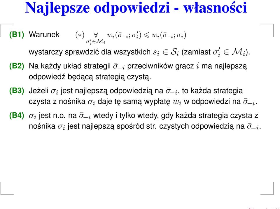 (B3) Jeżelσ jest najlepsza odpowedza na σ, to każda stratega czysta z nośnkaσ daje tę sam a wypłatęw w odpowedz na