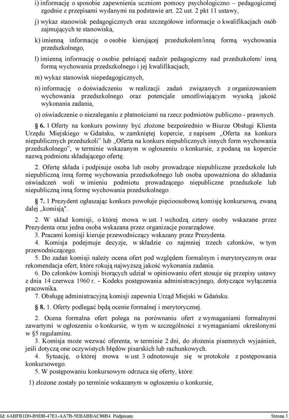 wychowania przedszkolnego, l) imienną informację o osobie pełniącej nadzór pedagogiczny nad przedszkolem/ inną formą wychowania przedszkolnego i jej kwalifikacjach, m) wykaz stanowisk