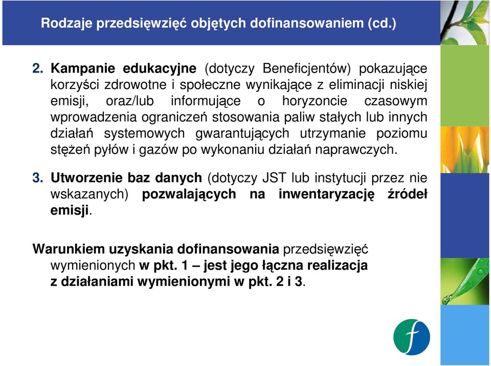 czasowym wprowadzenia ograniczeń stosowania paliw stałych lub innych działań systemowych gwarantujących utrzymanie poziomu stęŝeń pyłów i gazów po wykonaniu