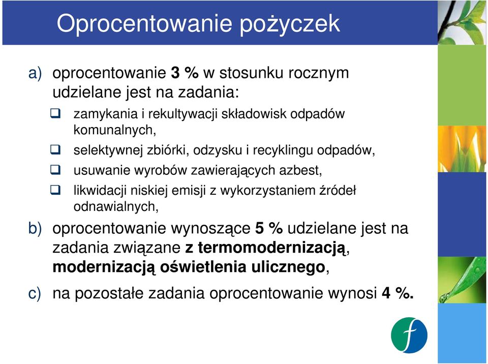 azbest, likwidacji niskiej emisji z wykorzystaniem źródeł odnawialnych, b) oprocentowanie wynoszące 5 % udzielane jest