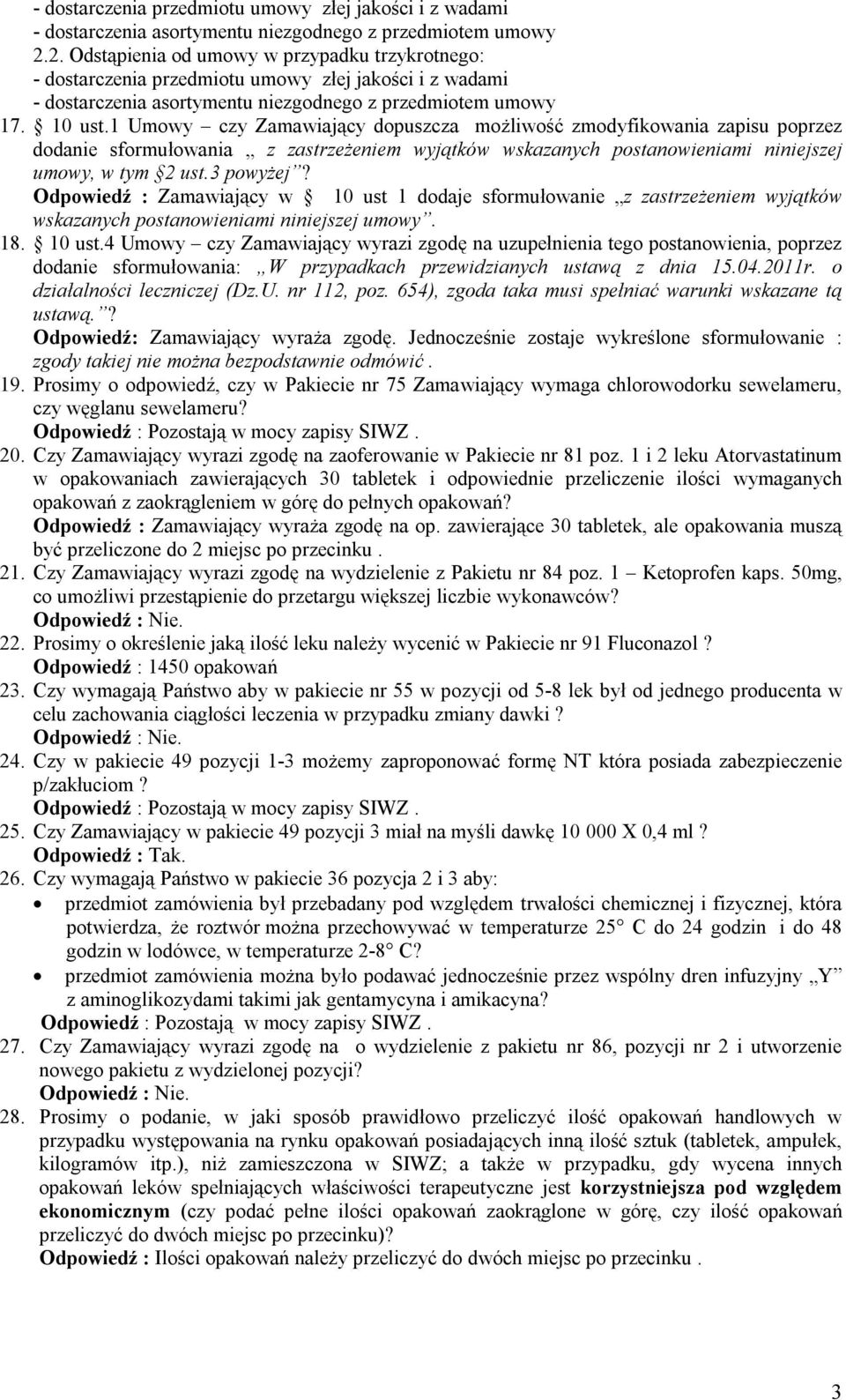 1 Umowy czy Zamawiający dopuszcza możliwość zmodyfikowania zapisu poprzez dodanie sformułowania z zastrzeżeniem wyjątków wskazanych postanowieniami niniejszej umowy, w tym 2 ust.3 powyżej?